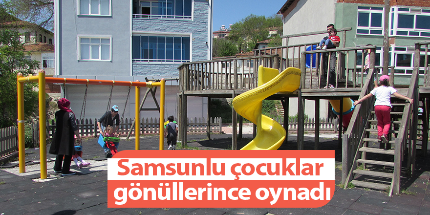 Samsunlu çocuklar  gönüllerince oynadı