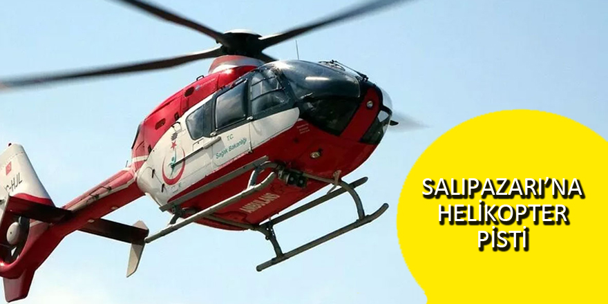 Salıpazarı'nda helikopter pisti çalışmaları başladı