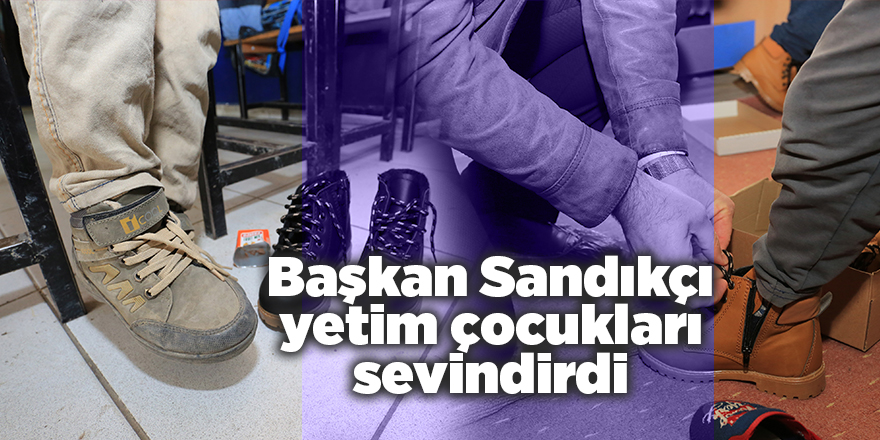 Başkan Sandıkçı yetim çocukları sevindirdi