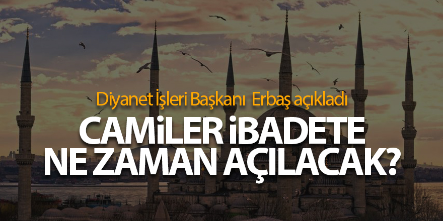 Camiler 12 Haziran'da ibadete açılıyor