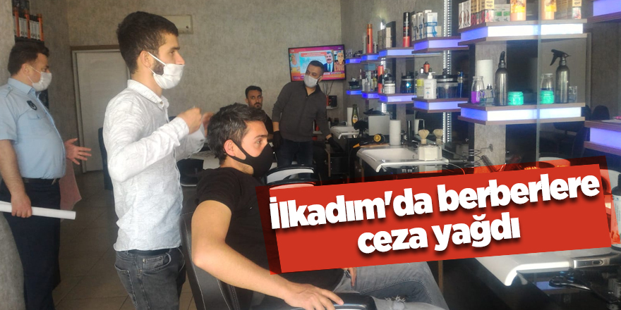 İlkadım'da berberlere ceza yağdı