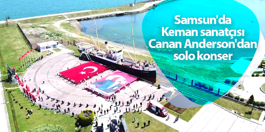 Samsun'da Keman sanatçısı Canan Anderson'dan solo konser