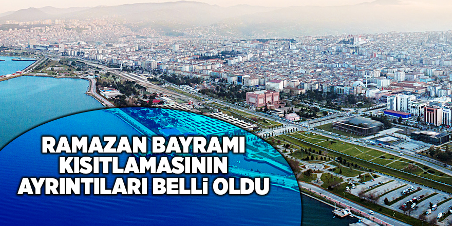 Ramazan Bayramı kısıtlamasının ayrıntıları belli oldu