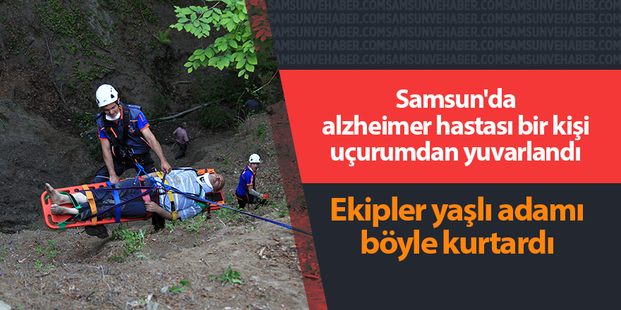 Samsun'da alzheimer hastası bir kişi uçurumdan yuvarlandı