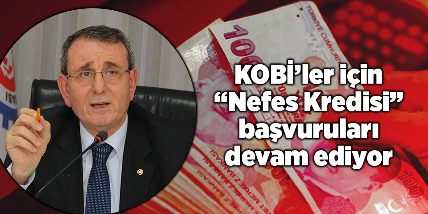 KOBİ’ler için “Nefes Kredisi” başvuruları devam ediyor