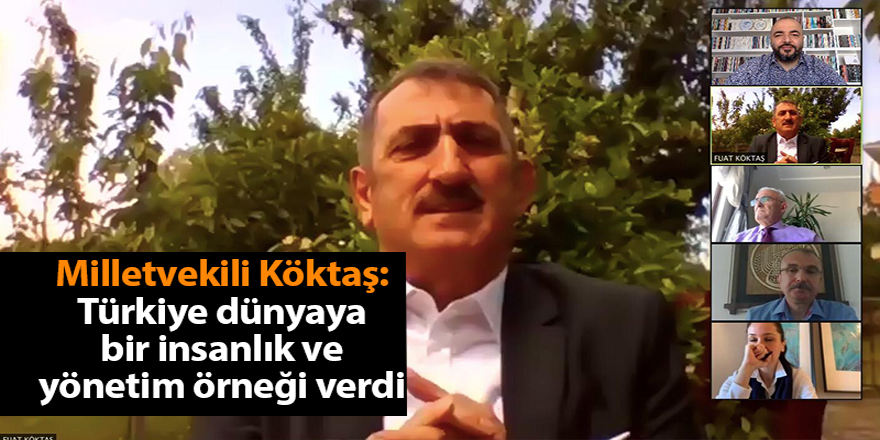 Milletvekili Köktaş: Türkiye dünyaya bir insanlık ve yönetim örneği verdi