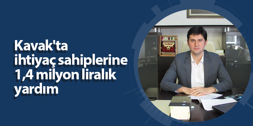 Kavak'ta ihtiyaç sahiplerine 1,4 milyon liralık yardım