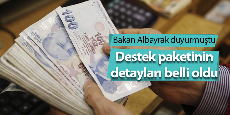 Destek paketinin detayları belli oldu