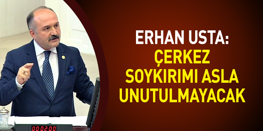 ERHAN USTA: ÇERKEZ SOYKIRIMI ASLA UNUTULMAYACAK