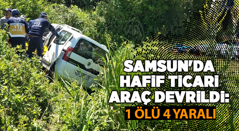 Samsun'da feci kaza: 1 ölü, 4 yaralı