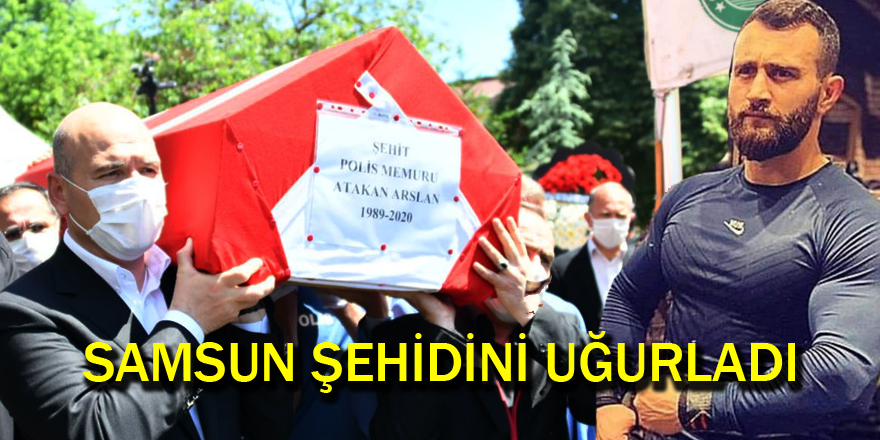 Samsun şehidini sonsuzluğa uğurladı