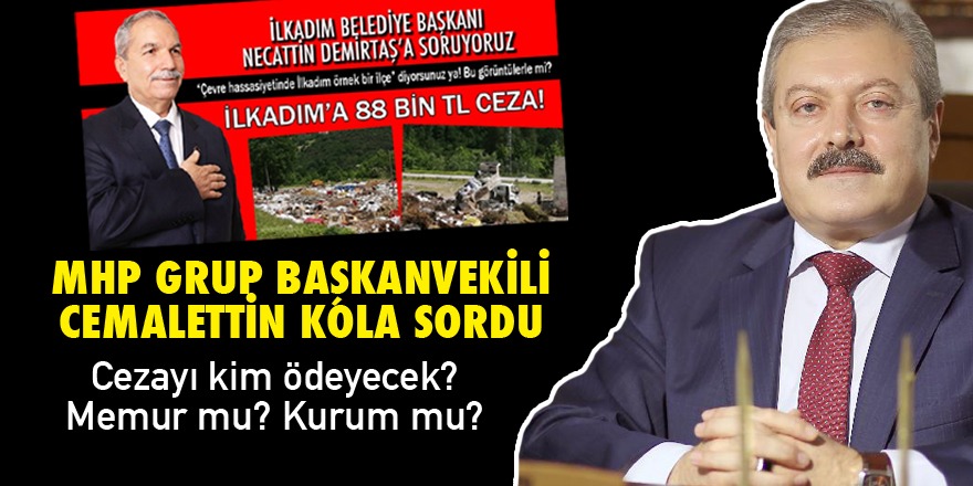 CEMALETTİN KOLA SORDU: CEZAYI KİM ÖDEYECEK?