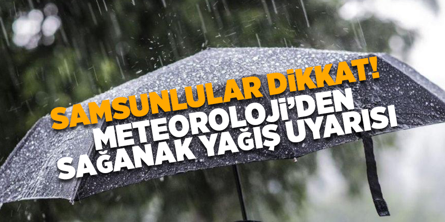 Meteoroloji’den sağanak yağış uyarısı