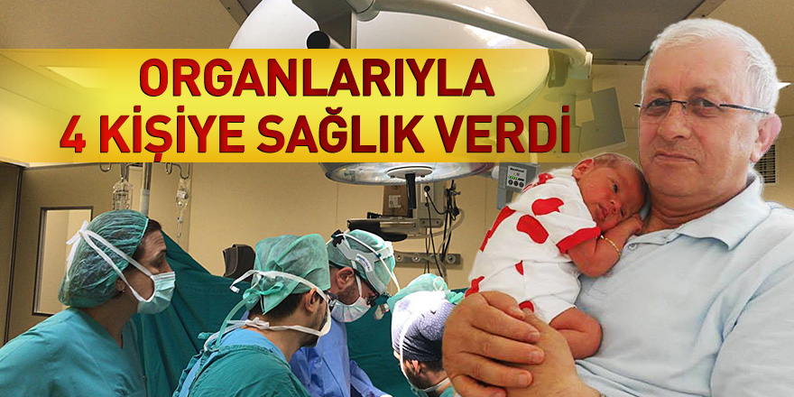 Organlarıyla 4 kişiye sağlık verdi