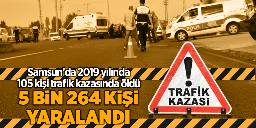 Samsun’da acı bilanço