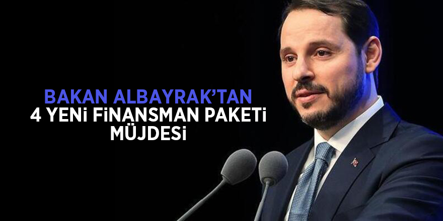 Bakan Albayrak'tan 4 yeni finansman paketi müjdesi