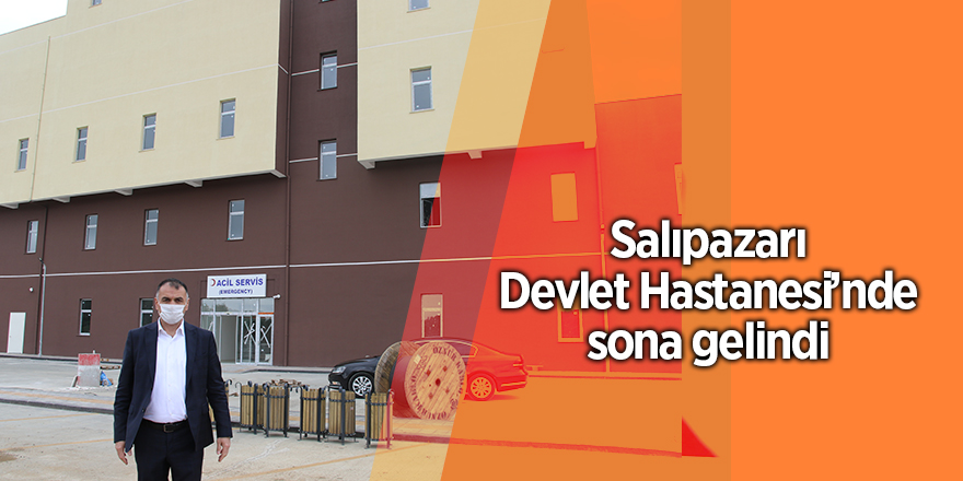 Salıpazarı Devlet Hastanesi’nde sona gelindi