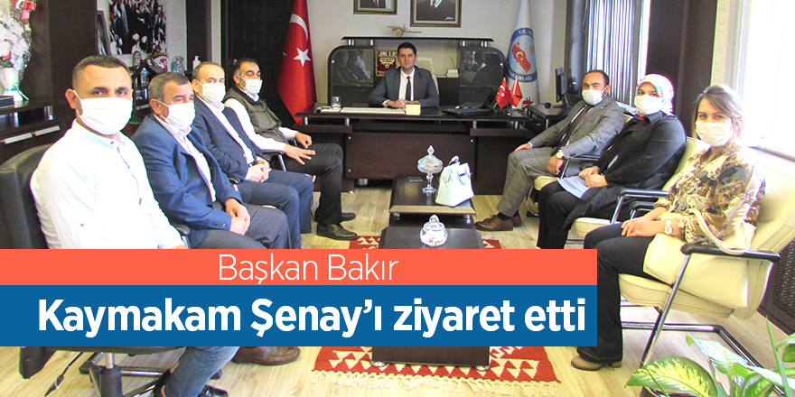 Başkan Bakır Kaymakam Şenay’ı ziyaret etti