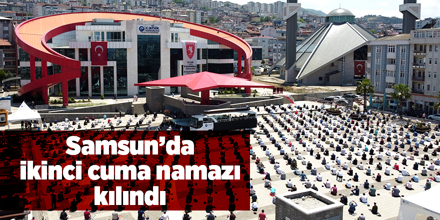 Samsun’da ikinci cuma namazı kılındı