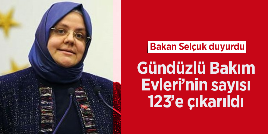 Gündüzlü Bakım Evleri’nin sayısı 123’e çıkarıldı