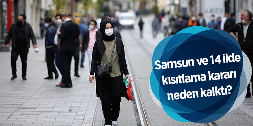 Samsun ve 14 ilde kısıtlama kararı neden kalktı? 