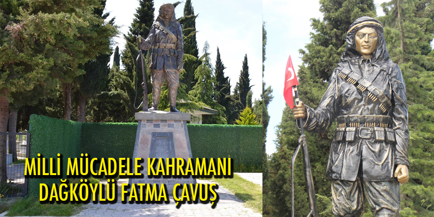 Milli Mücadele Kahramanı Dağköylü Fatma Çavuş 1897-1963