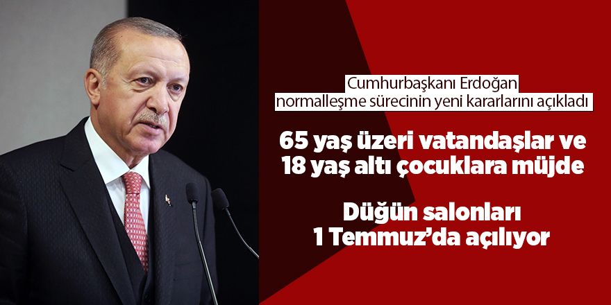 Cumhurbaşkanı Erdoğan normalleşme sürecinin yeni kararlarını açıkladı