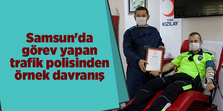 Koronavirüsü yenen trafik polisi 3. kez immün plazma bağışında bulundu