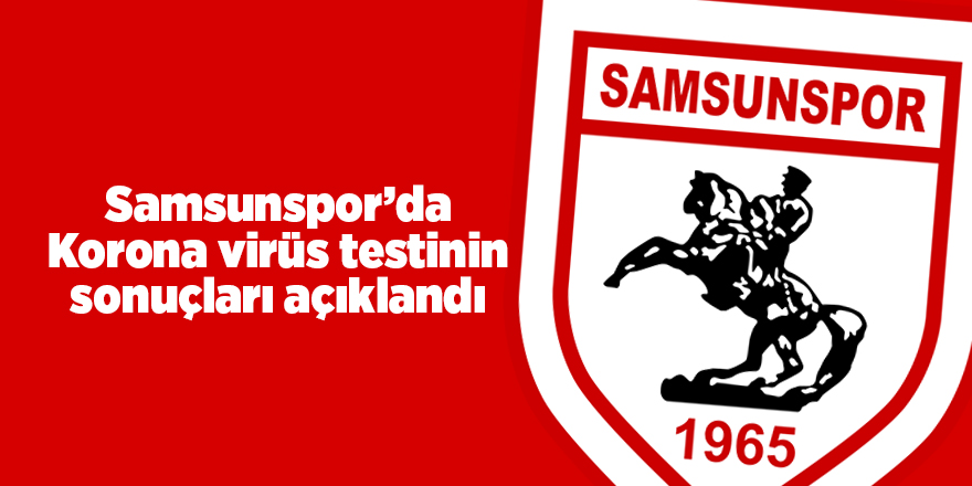 Samsunspor’da Korona virüs testinin sonuçları açıklandı