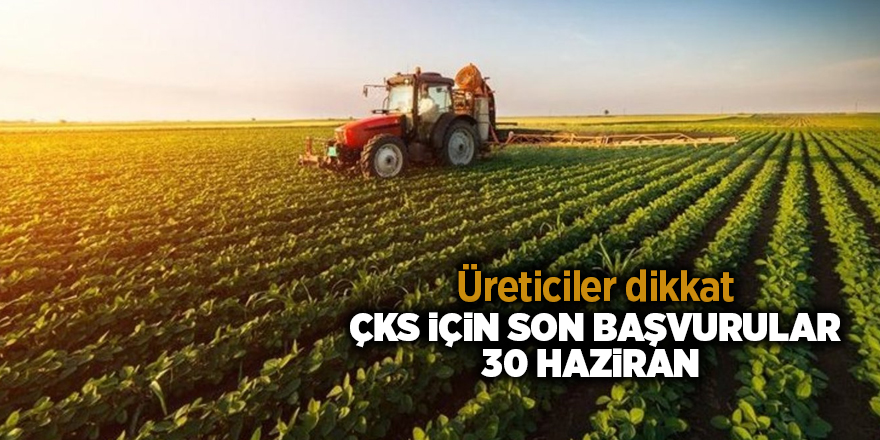 ÇKS için son başvurular 30 Haziran