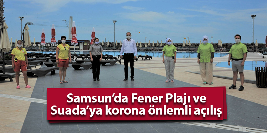 Samsun’da Fener Plajı ve Suada’ya korona önlemli açılış