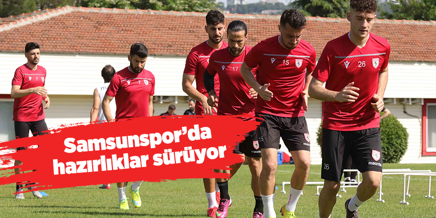 Samsunspor’da hazırlıklar sürüyor