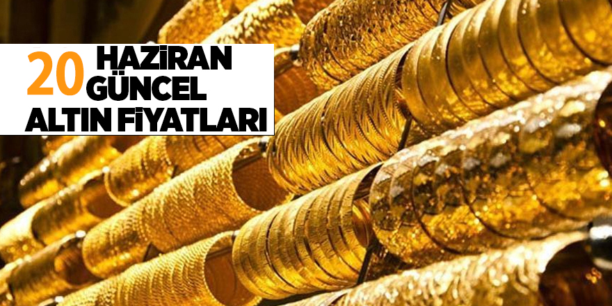 20 Haziran güncel altın fiyatları