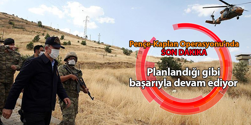 MSB: Pençe-Kaplan Operasyonu planlandığı gibi başarıyla devam ediyor