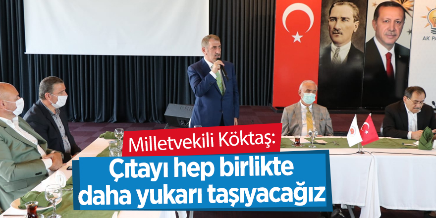 Milletvekili Köktaş: Çıtayı hep birlikte daha yukarı taşıyacağız