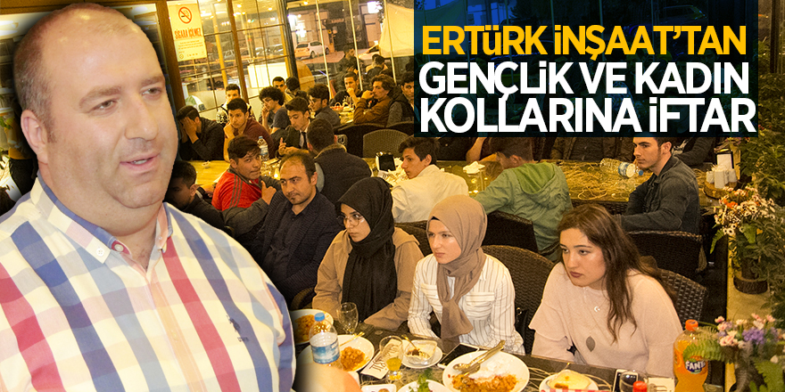 Ertürk İnşaat’tan Gençlik Ve Kadın Kollarına İftar