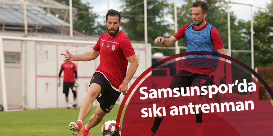 Samsunspor’da sıkı antrenman 