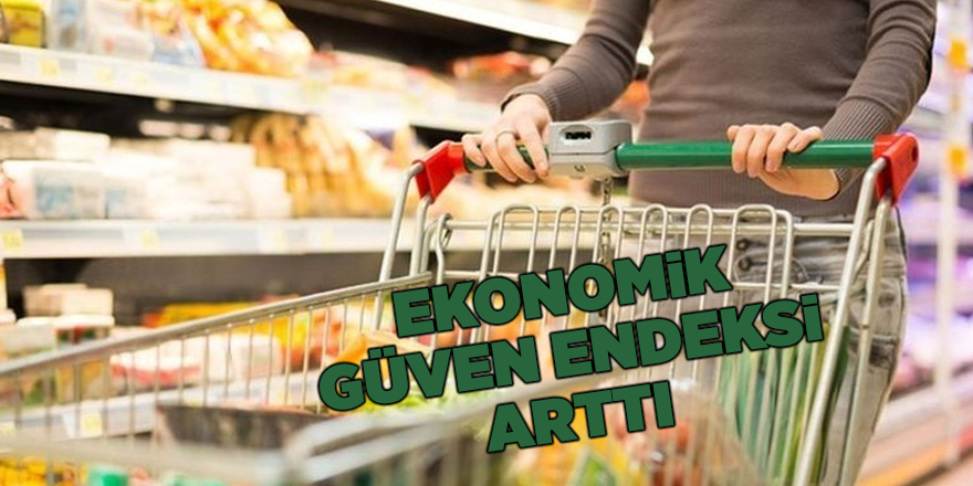 Ekonomik güven endeksi arttı