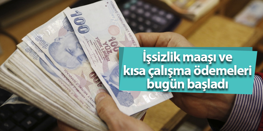 İşsizlik maaşı ve kısa çalışma ödemeleri bugün başladı