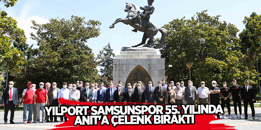 Yılport Samsunspor 55. yılında Anıt'a çelenk bıraktı