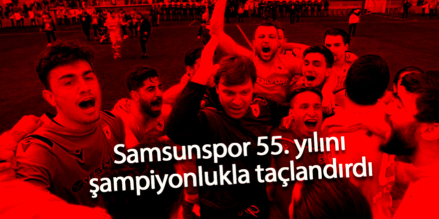 TFF kararını verdi Samsunspor TFF 1. Lig’e yükseldi