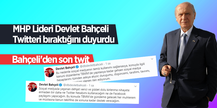 MHP Lideri Devlet Bahçeli Twitterı bıraktığını duyurdu