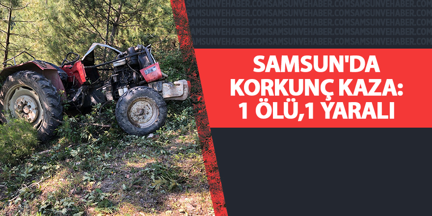 Samsun'da korkunç kaza: 1 ölü,1 yaralı