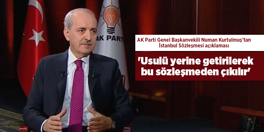 AK Parti Genel Başkanvekili Numan Kurtulmuş'tan İstanbul Sözleşmesi açıklaması