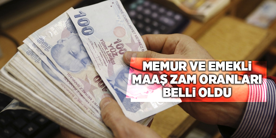 Memur ve emekli maaş zam oranları belli oldu