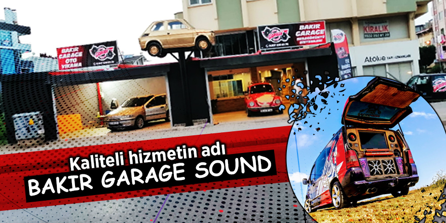 BAKIR GARAGE SOUND Samsun'da müşterilerini bekliyor