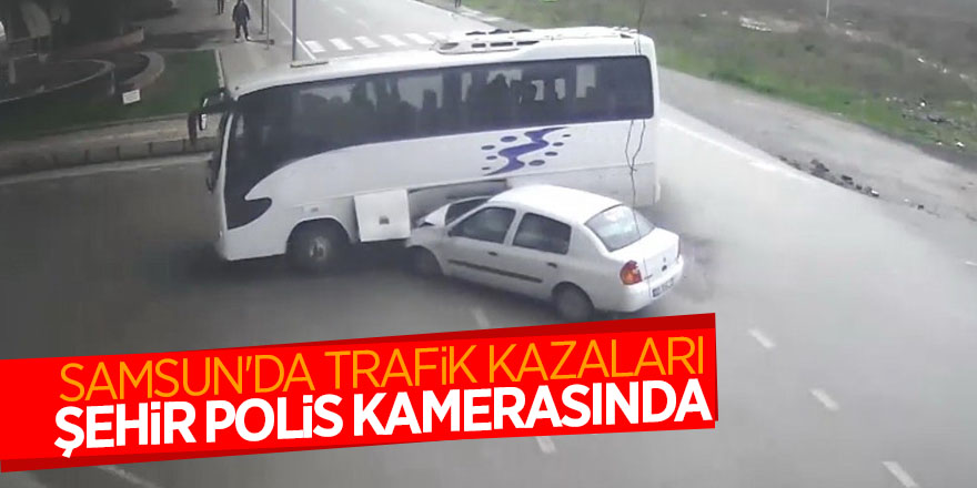 Samsun'da trafik kazaları şehir polis kamerasında 