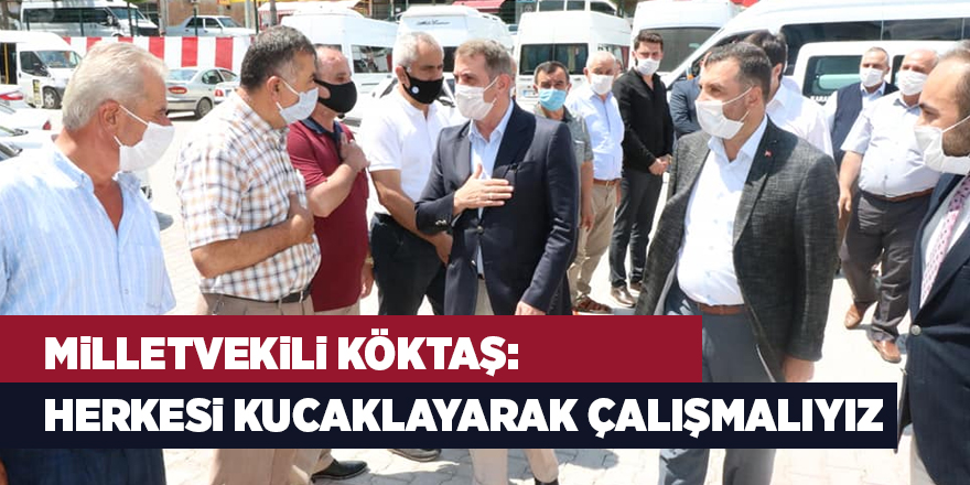 Milletvekili Köktaş: Herkesi kucaklayarak çalışmalıyız - samsun haber