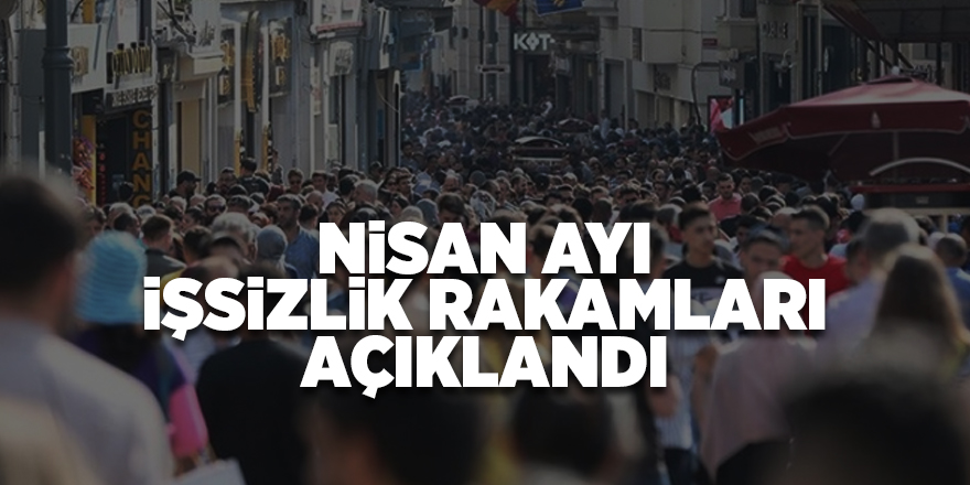 Nisan ayı işsizlik rakamları açıklandı - samsun haber