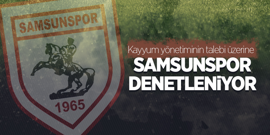 Samsunspor denetleniyor